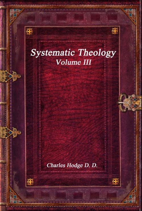 Cover of the book Systematic Theology Volume III by Charles Hodge, Devoted Publishing