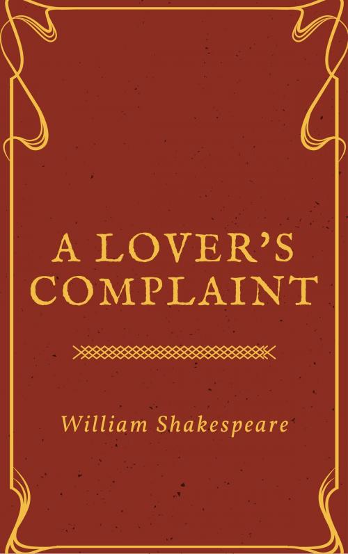 Cover of the book A Lover's Complaint (Annotated) by William Shakespeare, Consumer Oriented Ebooks Publisher