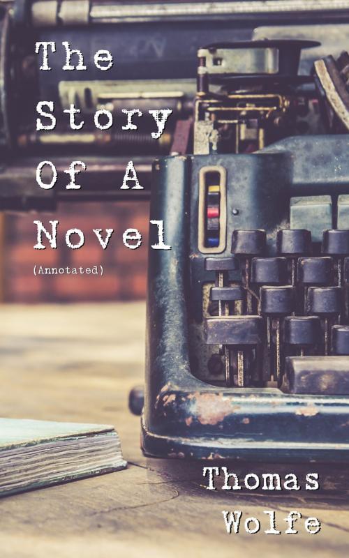 Cover of the book The Story of a Novel by Thomas Wolfe, Bernd Brunner, Bernd Brunner