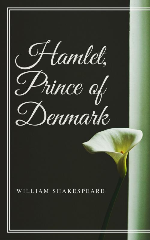 Cover of the book Hamlet, Prince of Denmark (Annotated) by William Shakespeare, Consumer Oriented Ebooks Publisher