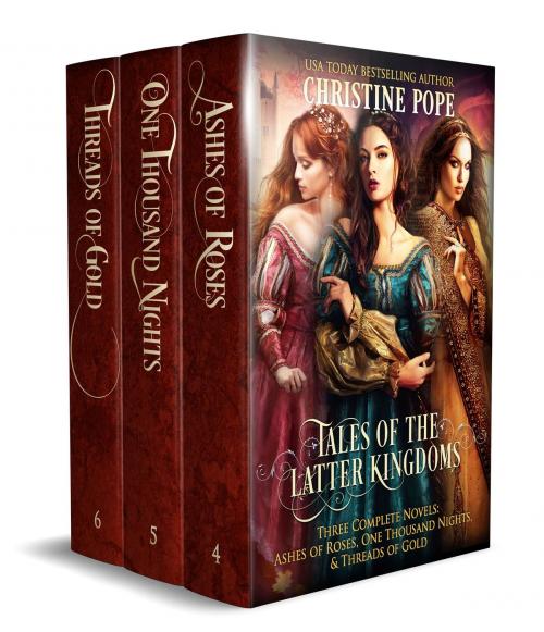 Cover of the book Tales of the Latter Kingdoms, Books 4-6 by Christine Pope, Dark Valentine Press