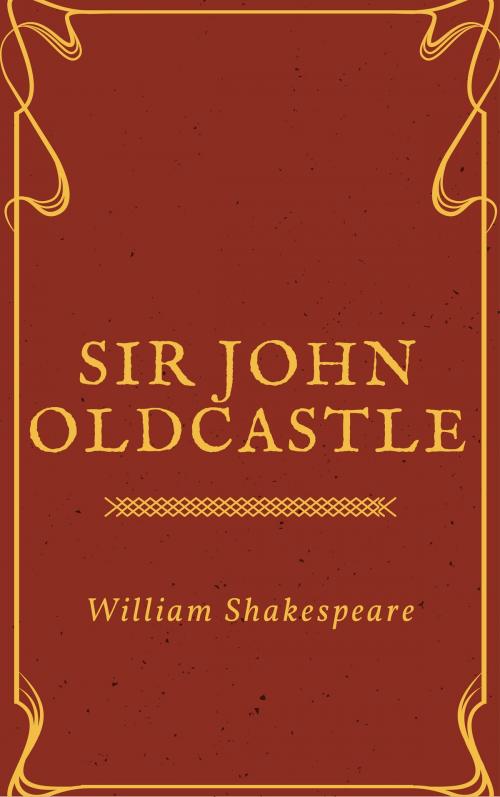 Cover of the book Sir John Oldcastle (Annotated) by William Shakespeare, Consumer Oriented Ebooks Publisher
