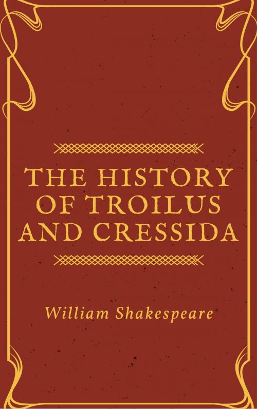 Cover of the book The History of Troilus and Cressida (Annotated) by William Shakespeare, Consumer Oriented Ebooks Publisher