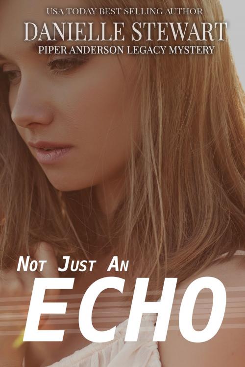 Cover of the book Not Just An Echo by Danielle Stewart, Danielle Stewart