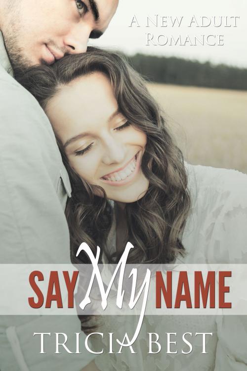 Cover of the book Say My Name by Tricia Best, Tricia Best