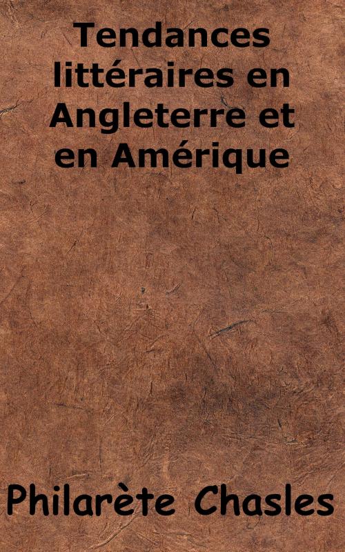 Cover of the book Tendances littéraires en Angleterre et en Amérique by Philarète Chasles, KKS