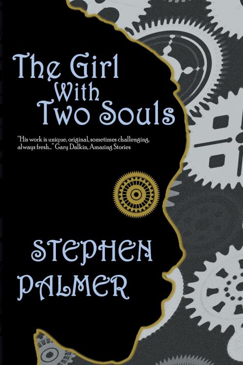 Cover of the book The Girl With Two Souls by Stephen Palmer, infinity plus
