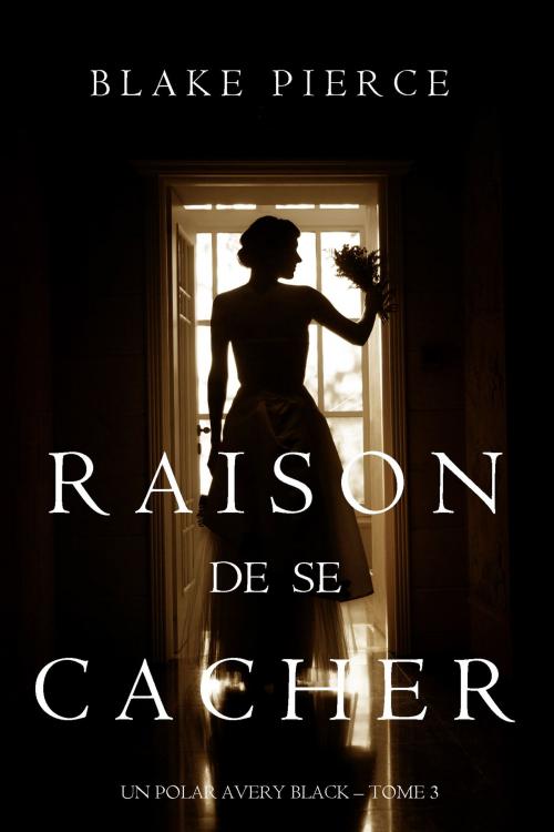 Cover of the book Raison de se Cacher (Un Polar Avery Black – Tome 3) by Blake Pierce, Blake Pierce