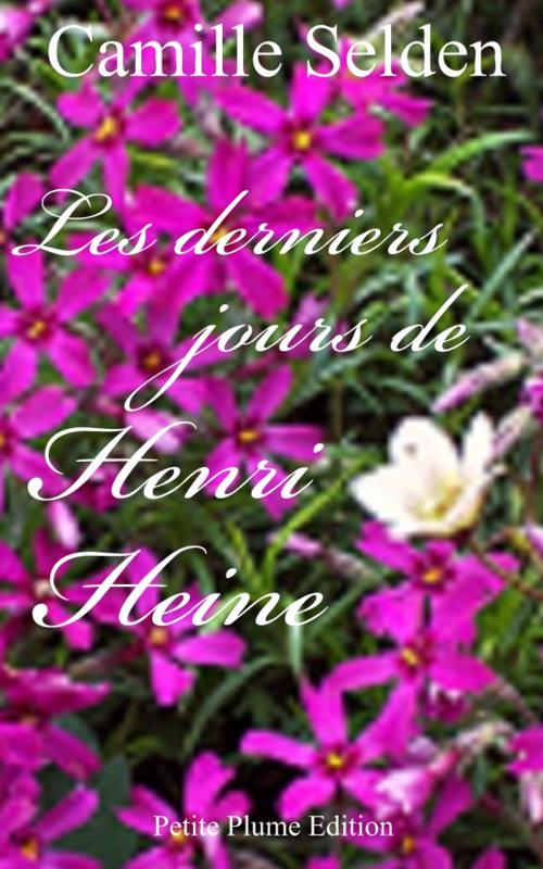 Cover of the book Les derniers jours de Henri Heine by Camille Selden, Petite Plume Edition