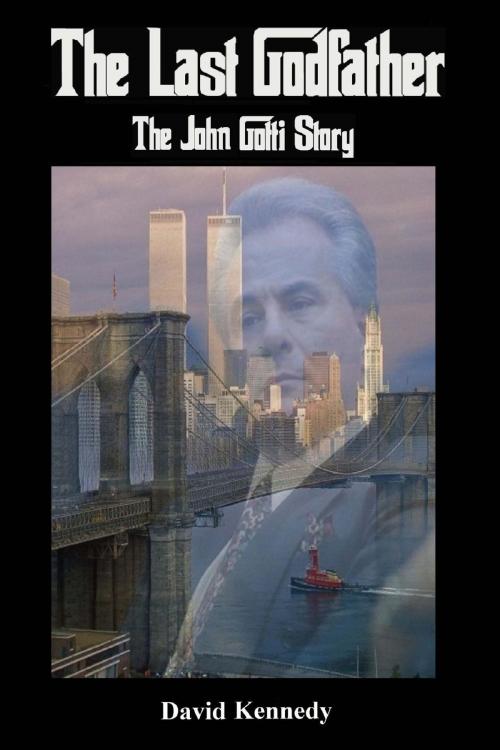 Cover of the book The Last Godfather The John Gotti Story by David Kennedy, Diamondback Publishers