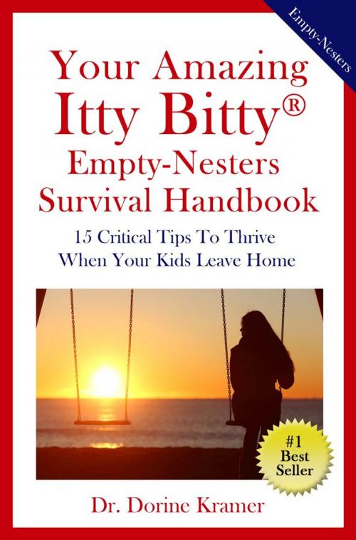 Cover of the book Your Amazing Itty Bitty® Empty-Nester Survival Handbook by Dr. Dorine Kramer, S & P Productions