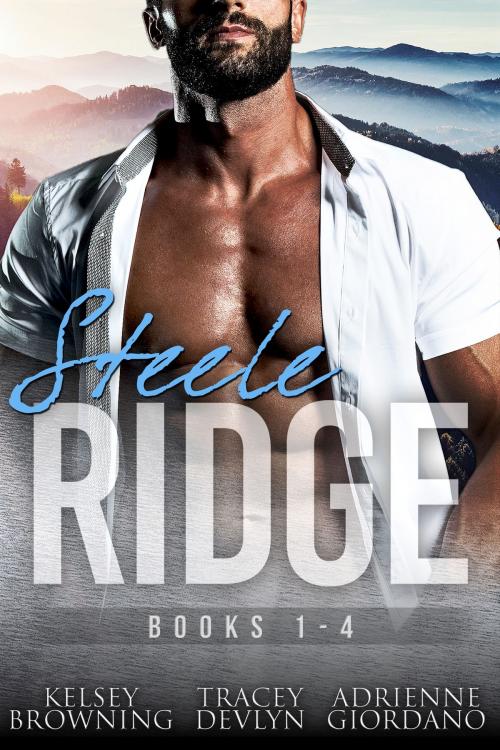 Cover of the book Steele Ridge Box Set 1 (Books 1-4) by Kelsey Browning, Adrienne Giordano, Tracey Devlyn, Steele Ridge Publishing