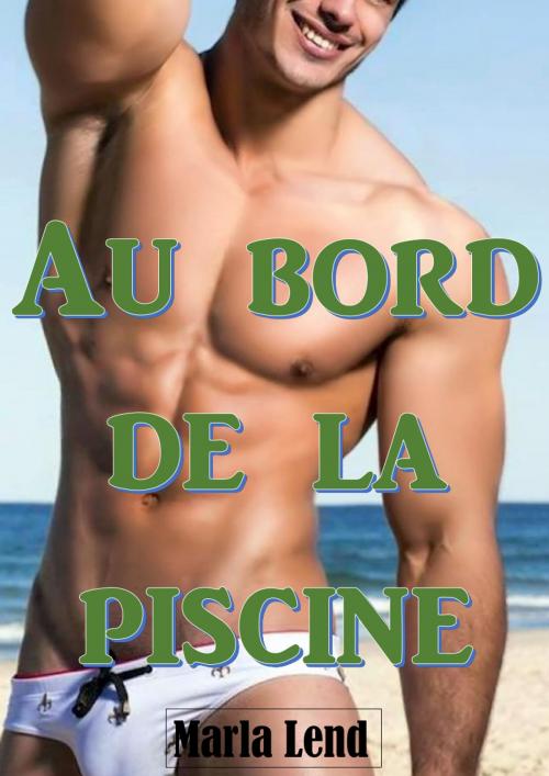 Cover of the book Au bord de la piscine by Marla Lend, ML Edition