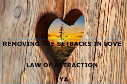 Cover of the book REMOVING THE SETBACKS IN LOVE LAW OF ATTRACTION by LYA, NA