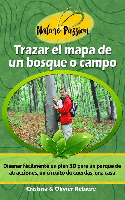 Cover of the book Trazar el mapa de un bosque o campo by Olivier Rebiere, Cristina Rebiere, Olivier Rebiere