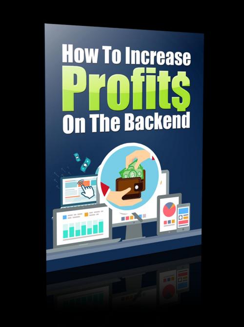 Cover of the book How to Increase Profits on the Backend by Anonymous, Consumer Oriented Ebooks Publisher