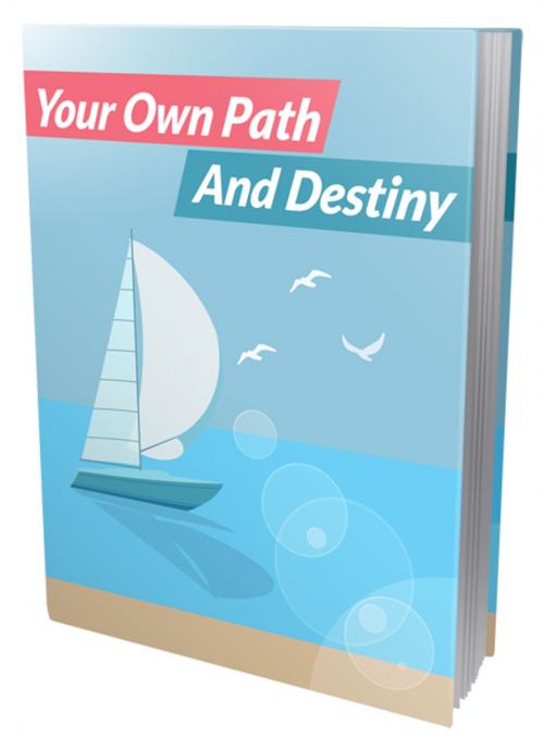 Cover of the book Your Own Path And Destiny by Anonymous, Consumer Oriented Ebooks Publisher