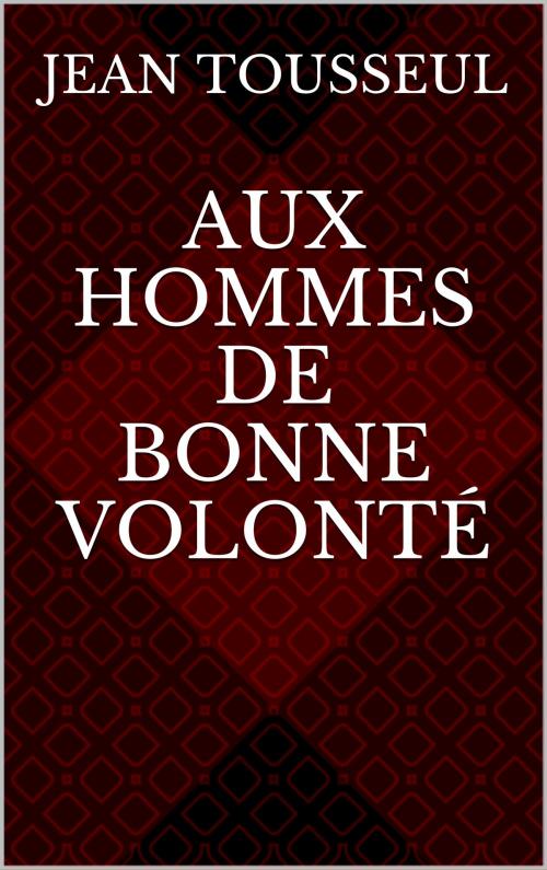 Cover of the book Aux hommes de bonne volonté by Jean Tousseul, CP