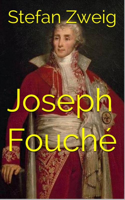 Cover of the book Joseph Fouché by Stefan Zweig, YZ Edition