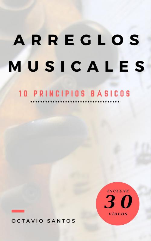 Cover of the book Arreglos musicales. 10 Principios básicos by Octavio Santos, Escuela de arreglos musicales