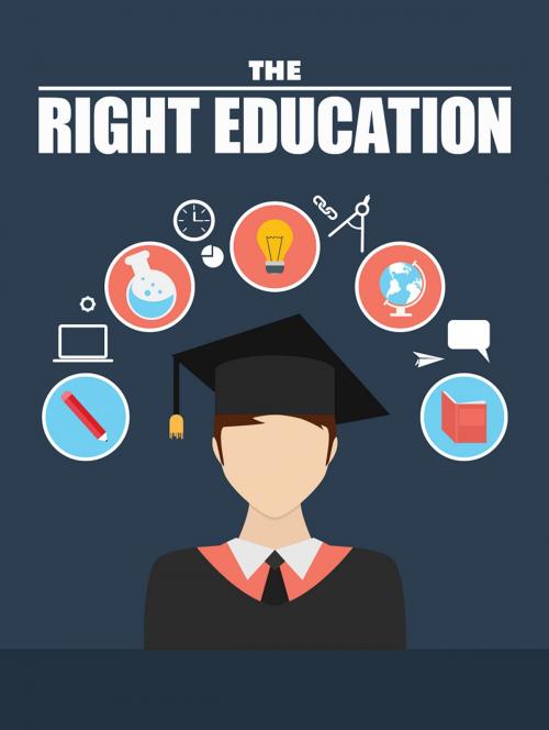 Cover of the book The Right Education by Anonymous, Consumer Oriented Ebooks Publisher