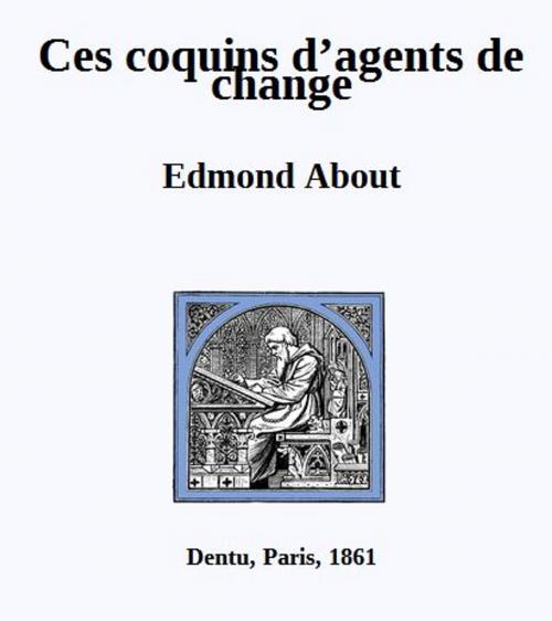 Cover of the book Ces coquins d’agents de change by About Edmond, YADE