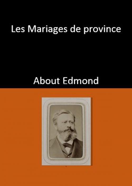 Cover of the book Les Mariages de province by About Edmond, YADE
