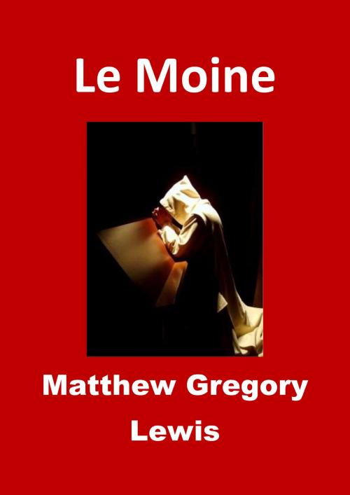 Cover of the book Le Moine (Edition Intégrale - Version Illustrée) by Matthew Gregory Lewis, JBR