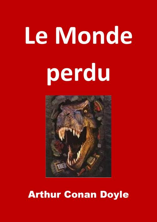 Cover of the book Le Monde perdu (Edition Intégrale - Version Illustrée) by Arthur Conan Doyle, JBR