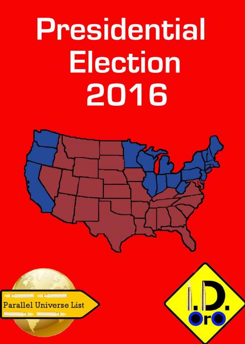 Cover of the book 2016 Presidential Election ( English Edition with Bonus 中国版, हिंदी संस्करण, & لنسخة العربية) by I. D. Oro, I. D. Oro