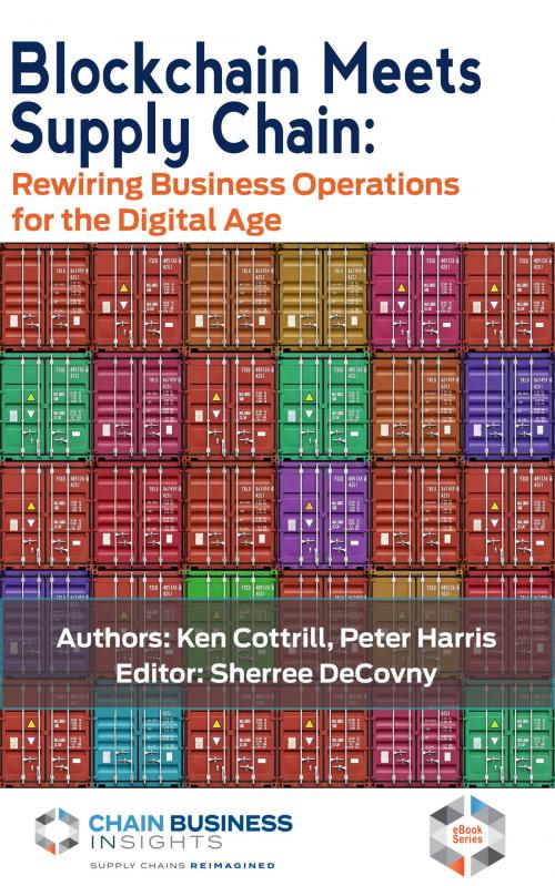 Cover of the book Blockchain Meets Supply Chain by Ken Cottrill, Peter Harris, Chain Business Insights