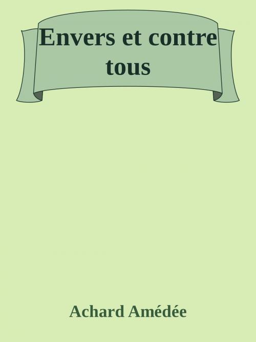 Cover of the book Envers et contre tous by Achard Amédée, YADE