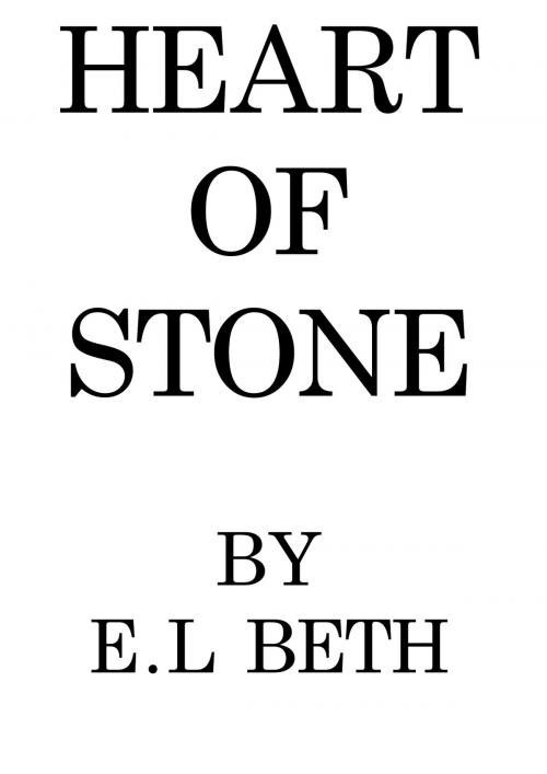 Cover of the book HEART OF STONE by E.L Beth, E.L Beth