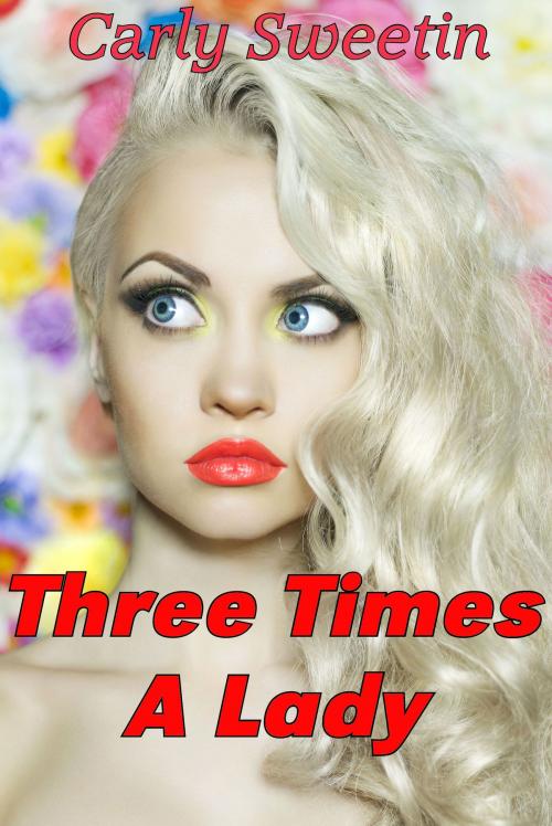 Cover of the book Three Times a Lady by Carly Sweetin, Smokin' Hot Press