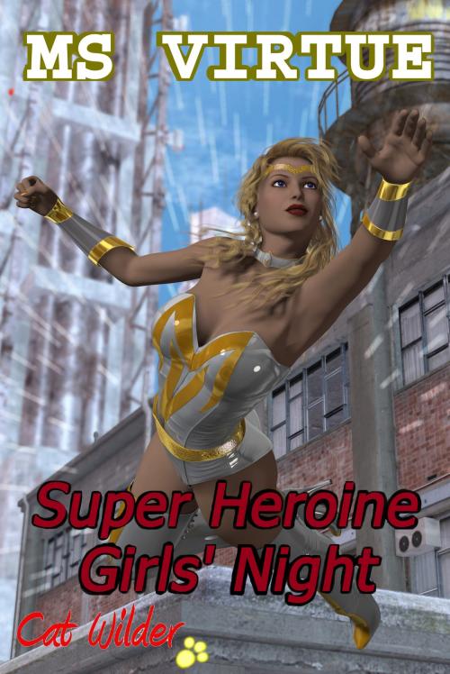Cover of the book Ms Virtue Super Heroine Girls' Night by Cat Wilder, Smokin' Hot Press