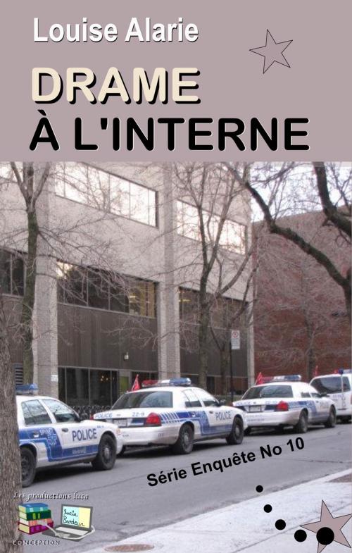 Cover of the book DRAME À L’INTERNE by Louise Alarie, Les productions luca