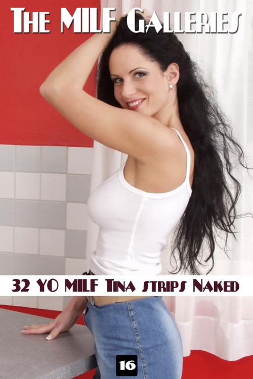 Cover of the book MILF Tina Strips Naked in Kitchen by Pussy G. Alore, Erotica Encore Publishing