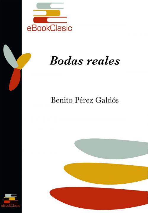 Cover of the book Bodas reales (Anotada) by Benito Pérez Galdós, eBookClasic