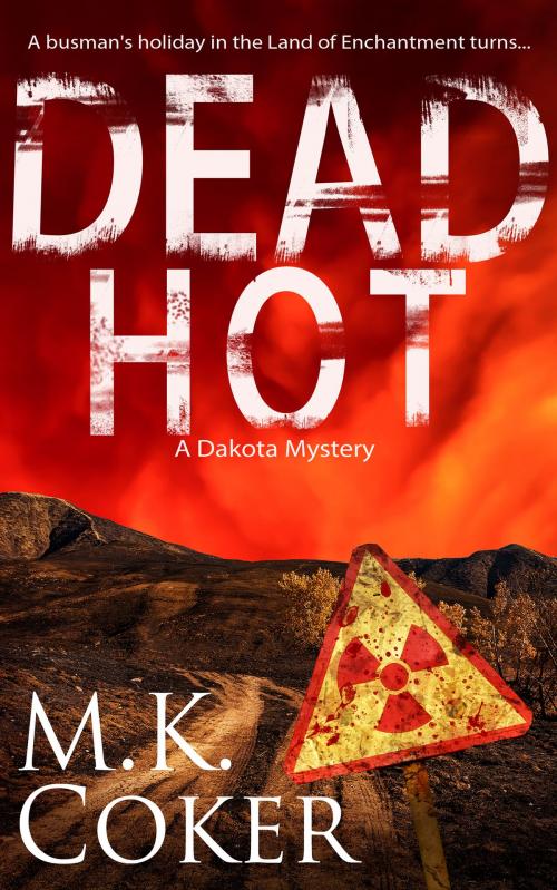 Cover of the book Dead Hot by M.K. Coker, M.K. Coker