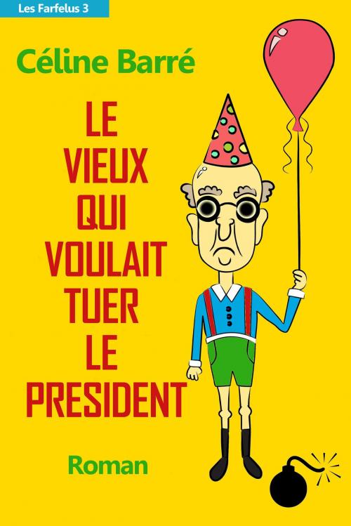 Cover of the book Le vieux qui voulait tuer le président by Céline Barré, Les Editions de la Commune