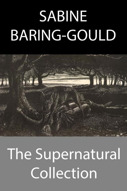Cover of the book The Supernatural Collection by Sabine Baring-Gould, Armadale Publishing