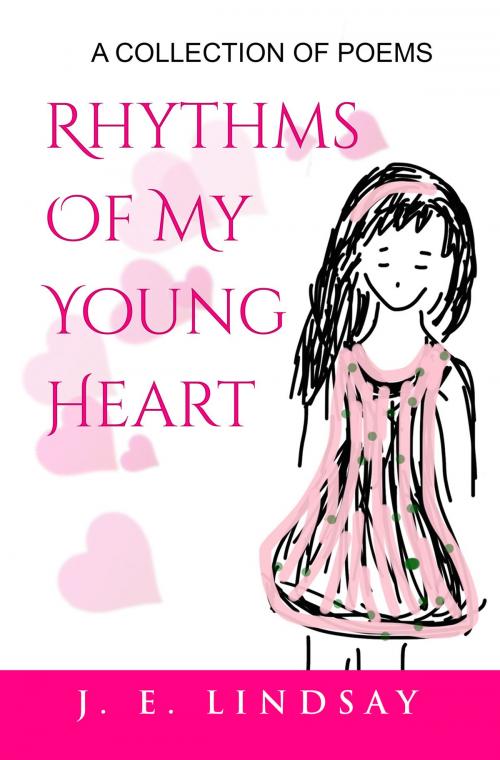 Cover of the book Rhythms Of My Young Heart by J. E. Lindsay, Excalibur Press