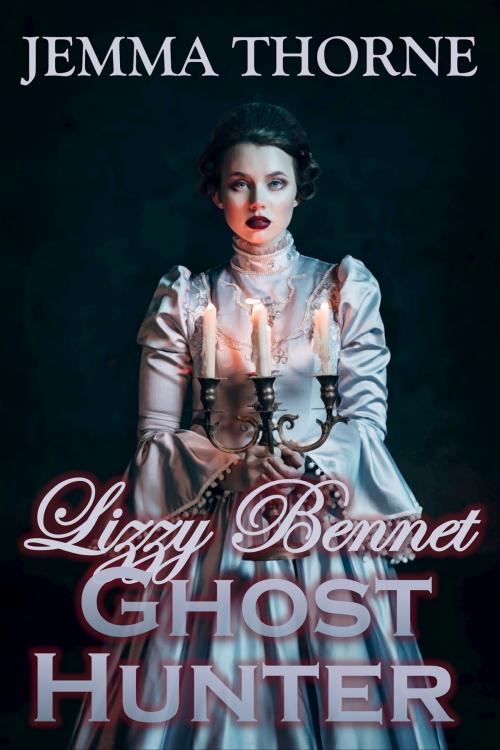 Cover of the book Lizzy Bennet Ghost Hunter by Jemma Thorne, Jemma Thorne