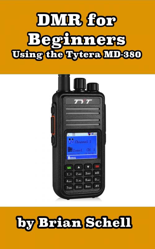 Cover of the book DMR For Beginners: Using the Tytera MD-380 by Brian Schell, BlueHouseBooks.com
