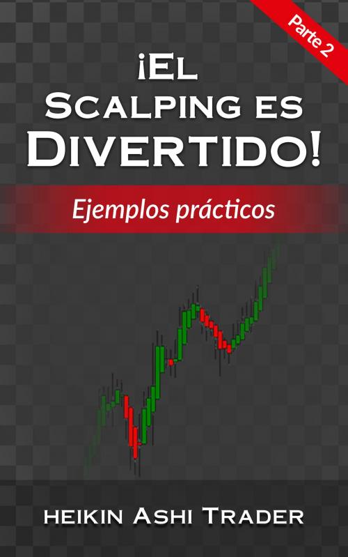 Cover of the book ¡El Scalping es Divertido! 2 by Heikin Ashi Trader, Dao Press LLC