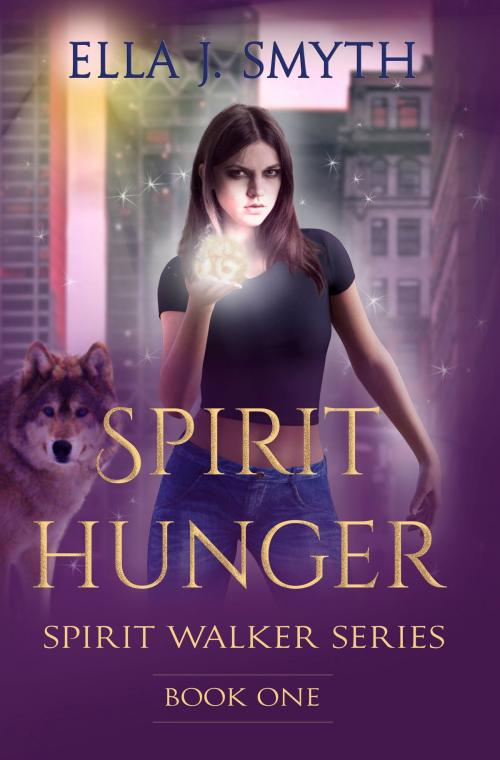 Cover of the book Spirit Hunger Book One: An Urban Fantasy Paranormal Romance by Ella J. Smyth, Unapologetic Urban Fantasy Romance