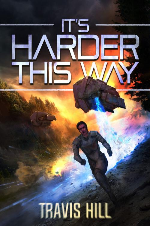 Cover of the book It's Harder This Way by Travis Hill, Travis Hill