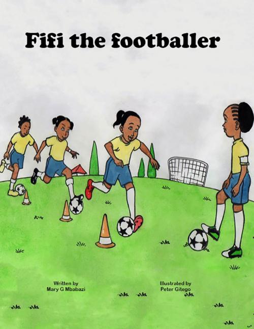 Cover of the book Fifi the footballer by Mary G Mbabazi, Furaha Publishers