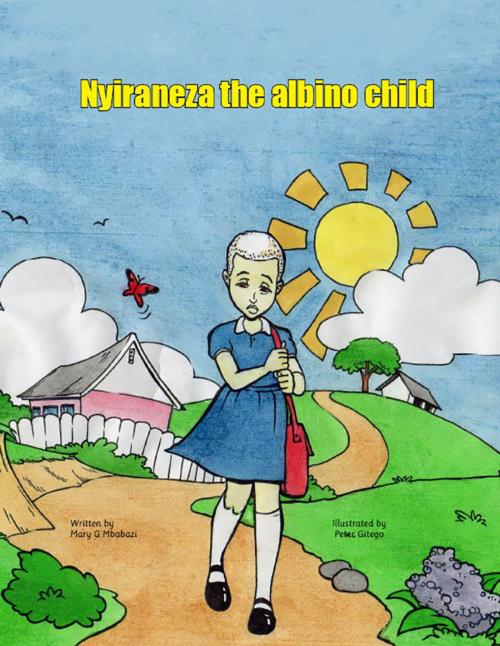 Cover of the book Nyiraneza the albino child by Mary G Mbabazi, Furaha Publishers