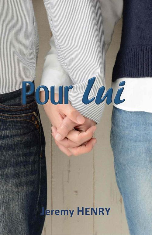 Cover of the book Pour lui by Jeremy Henry, Jeremy Henry